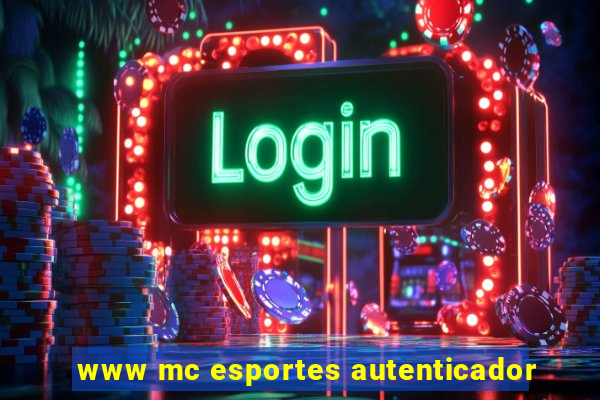 www mc esportes autenticador